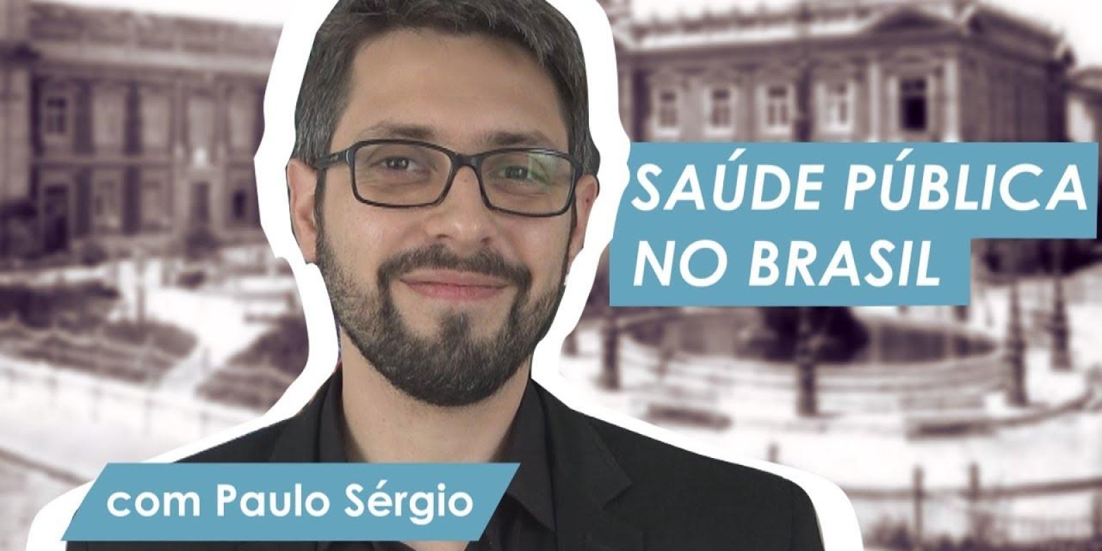 A HISTÓRIA DA SAÚDE PÚBLICA NO BRASIL | com Paulo Sérgio